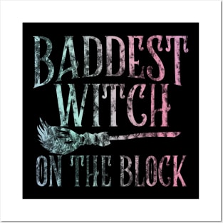 Baddest Witch on the Block - Pagan Witchcraft - Wicca - Halloween Spooky Posters and Art